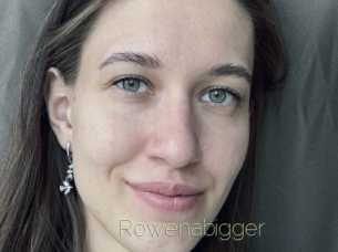 Rowenabigger